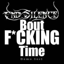 End Silence : Bout F?*?cking Time